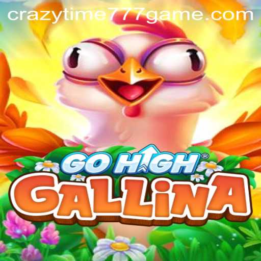 Exploring the Exciting World of GoHighGallina with CRAZYTIME777